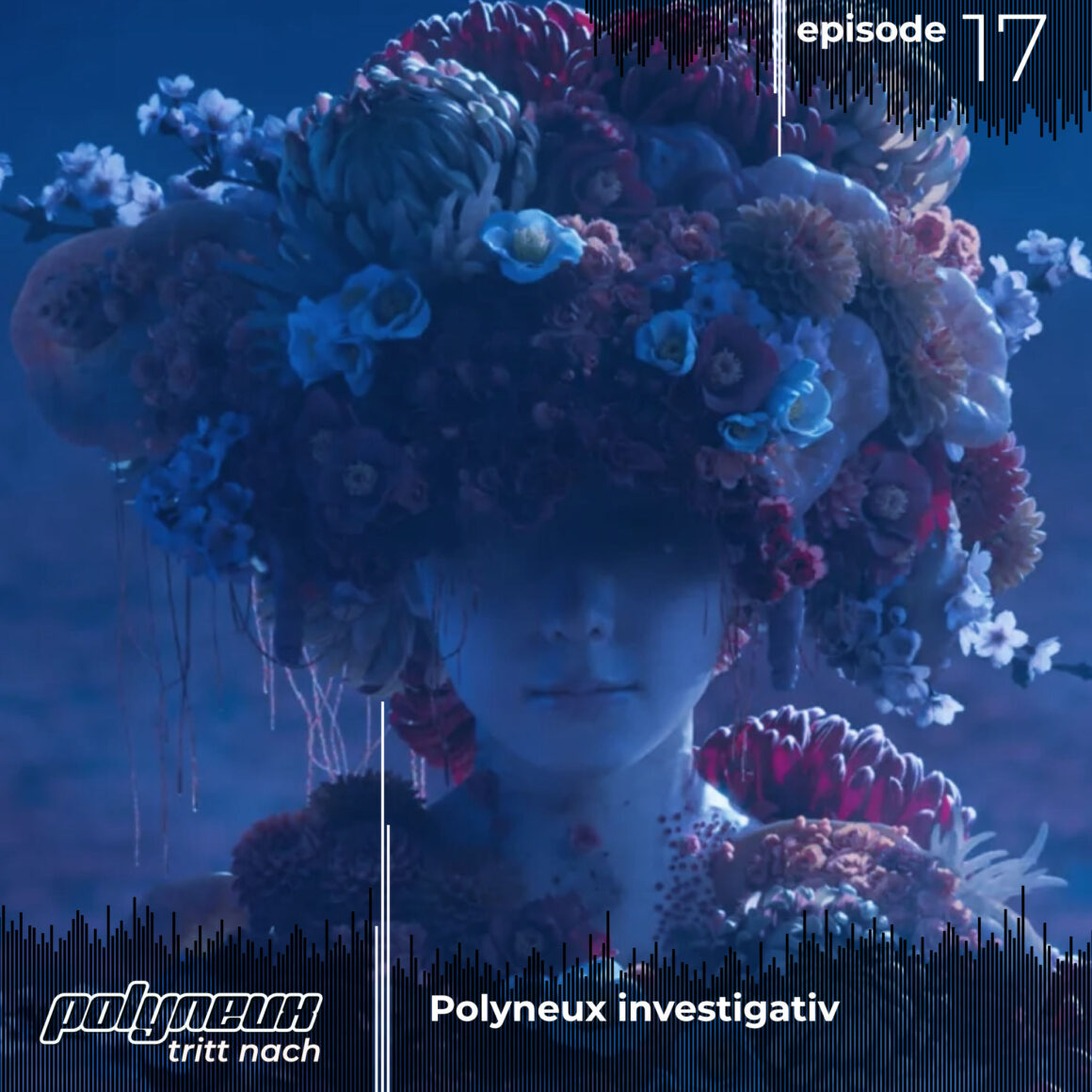 Polyneux tritt nach. Episode 17: Polyneux investigativ